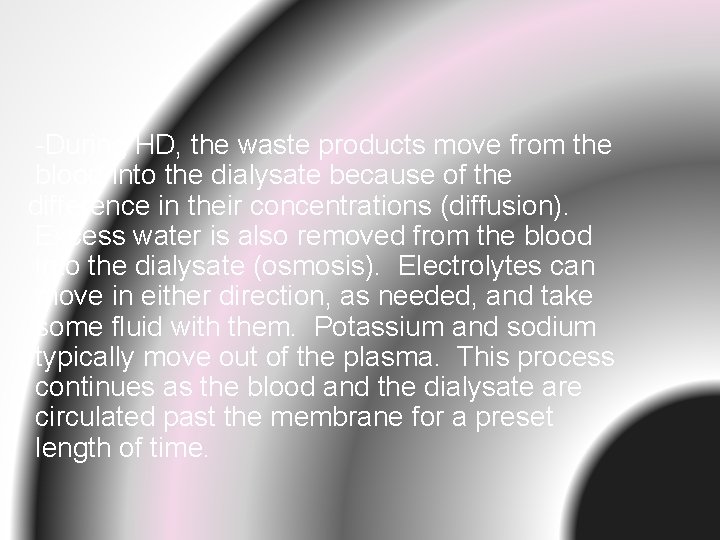 -During HD, the waste products move from the blood into the dialysate because of