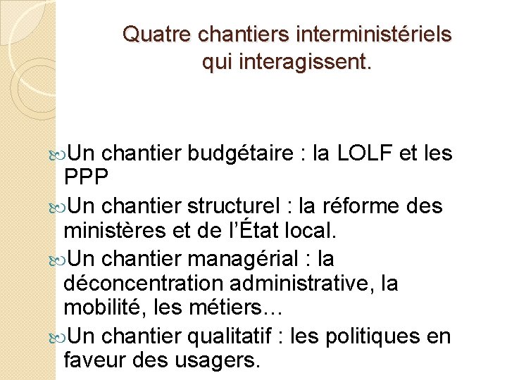 Quatre chantiers interministériels qui interagissent. Un chantier budgétaire : la LOLF et les PPP