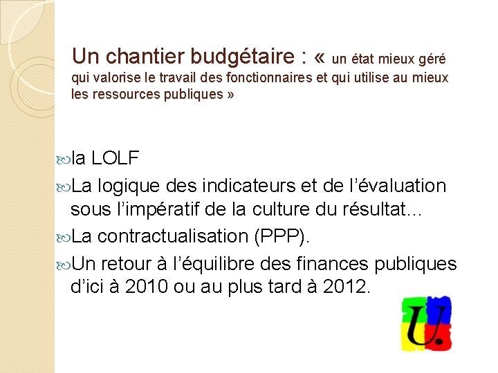 Un chantier budgétaire : « un état mieux géré qui valorise le travail des