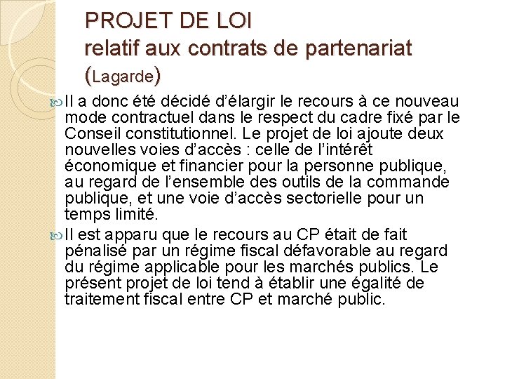 PROJET DE LOI relatif aux contrats de partenariat (Lagarde) Il a donc été décidé