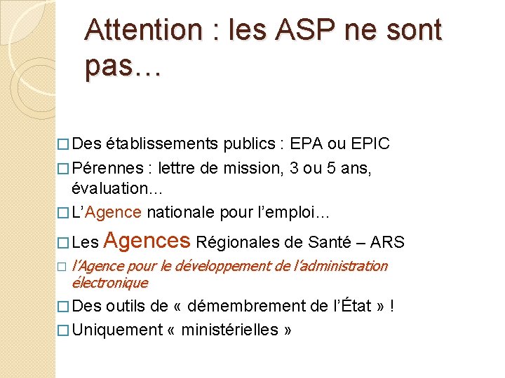 Attention : les ASP ne sont pas… � Des établissements publics : EPA ou