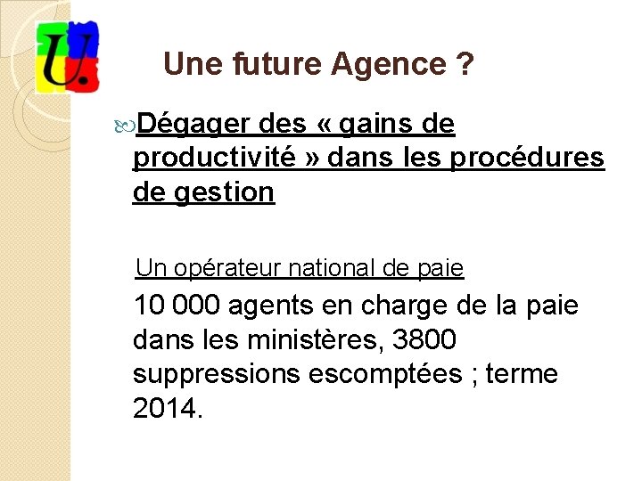 Une future Agence ? Dégager des « gains de productivité » dans les procédures