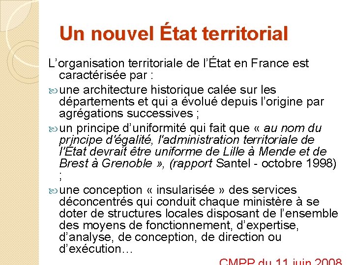 Un nouvel État territorial L’organisation territoriale de l’État en France est caractérisée par :