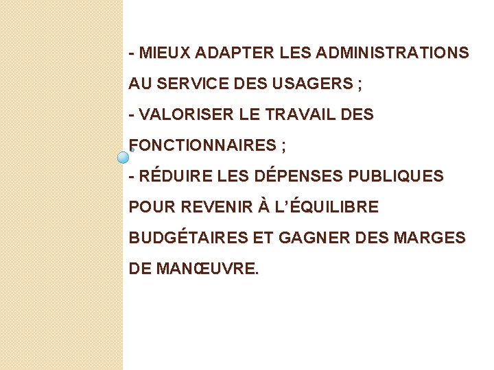 - MIEUX ADAPTER LES ADMINISTRATIONS AU SERVICE DES USAGERS ; - VALORISER LE TRAVAIL