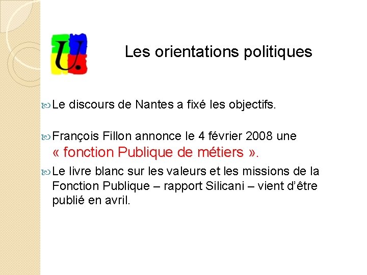 Les orientations politiques Le discours de Nantes a fixé les objectifs. François Fillon annonce