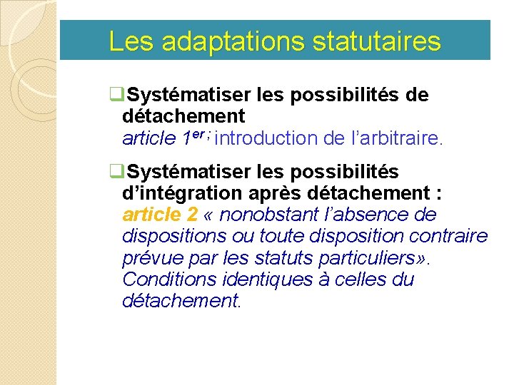 Les adaptations statutaires q. Systématiser les possibilités de détachement article 1 er ; introduction
