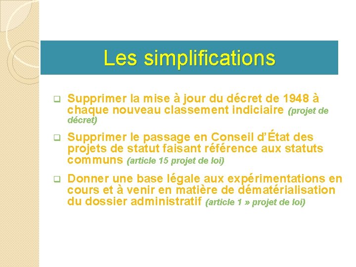 Les simplifications q Supprimer la mise à jour du décret de 1948 à chaque