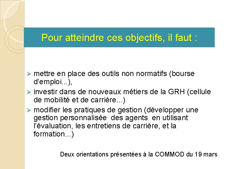 Pour atteindre ces objectifs, il faut : mettre en place des outils non normatifs