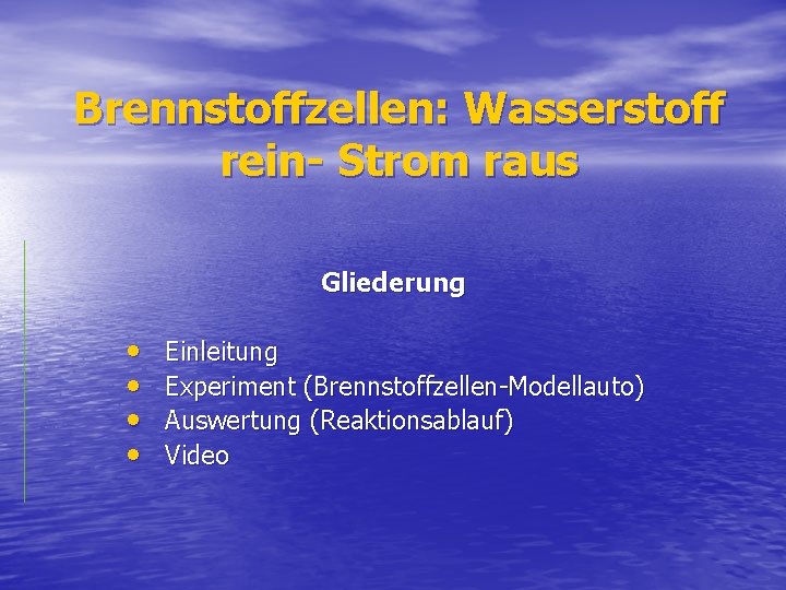 Brennstoffzellen: Wasserstoff rein- Strom raus Gliederung • • Einleitung Experiment (Brennstoffzellen-Modellauto) Auswertung (Reaktionsablauf) Video