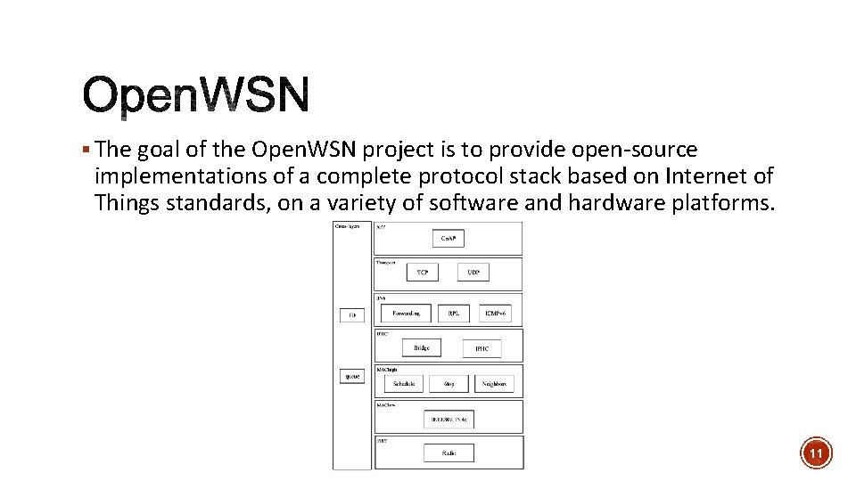 § The goal of the Open. WSN project is to provide open-source implementations of