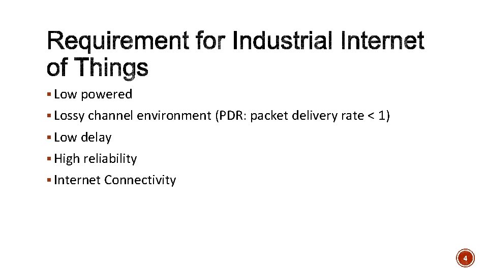 § Low powered § Lossy channel environment (PDR: packet delivery rate < 1) §