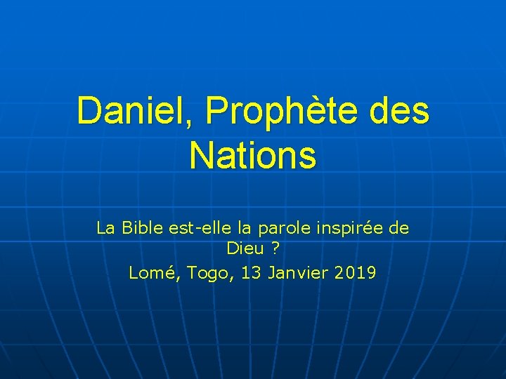 Daniel, Prophète des Nations La Bible est-elle la parole inspirée de Dieu ? Lomé,
