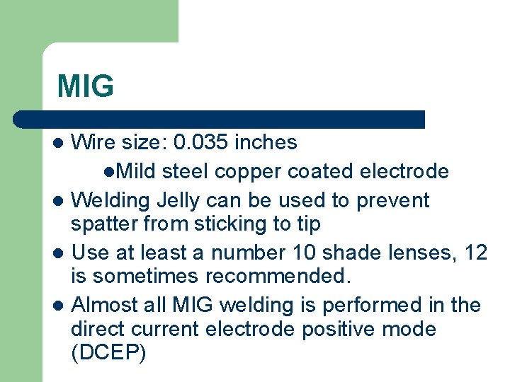 MIG Wire size: 0. 035 inches l. Mild steel copper coated electrode l Welding