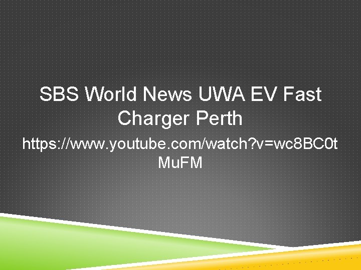 SBS World News UWA EV Fast Charger Perth https: //www. youtube. com/watch? v=wc 8