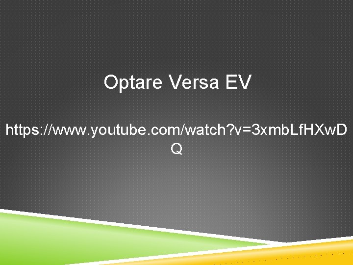 Optare Versa EV https: //www. youtube. com/watch? v=3 xmb. Lf. HXw. D Q 