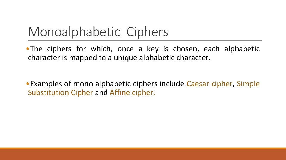 Monoalphabetic Ciphers • The ciphers for which, once a key is chosen, each alphabetic Monoalphabetic Ciphers • The ciphers for which, once a key is chosen, each alphabetic