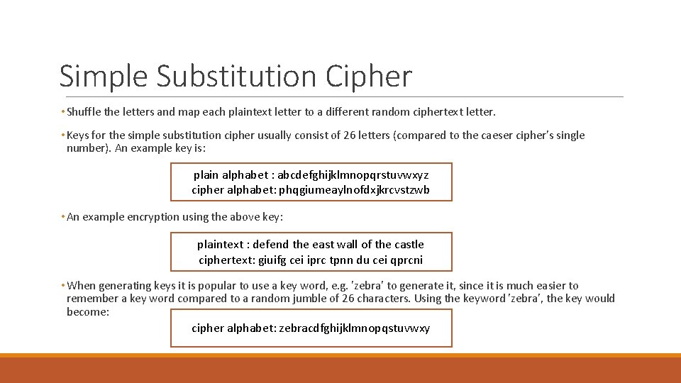 Simple Substitution Cipher • Shuffle the letters and map each plaintext letter to a Simple Substitution Cipher • Shuffle the letters and map each plaintext letter to a