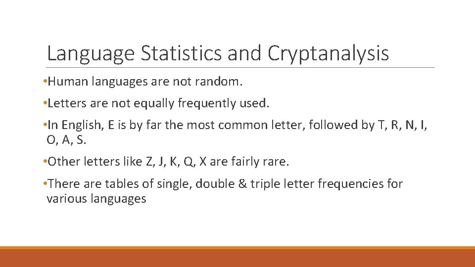 Language Statistics and Cryptanalysis • Human languages are not random. • Letters are not Language Statistics and Cryptanalysis • Human languages are not random. • Letters are not