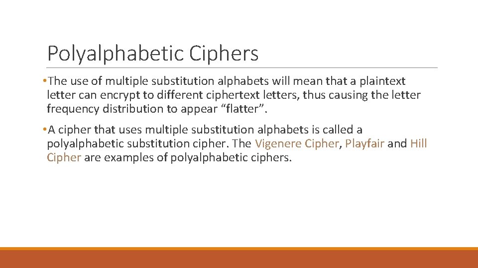 Polyalphabetic Ciphers • The use of multiple substitution alphabets will mean that a plaintext Polyalphabetic Ciphers • The use of multiple substitution alphabets will mean that a plaintext