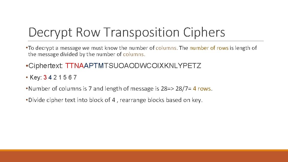 Decrypt Row Transposition Ciphers • To decrypt a message we must know the number Decrypt Row Transposition Ciphers • To decrypt a message we must know the number