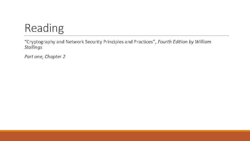 Reading “Cryptography and Network Security Principles and Practices”, Fourth Edition by William Stallings Part Reading “Cryptography and Network Security Principles and Practices”, Fourth Edition by William Stallings Part