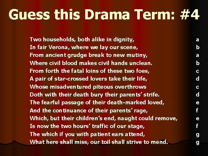 Guess this Drama Term: #4 Two households, both alike in dignity, In fair Verona,