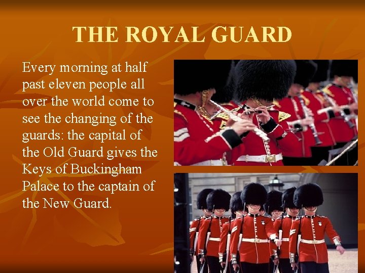 THE ROYAL GUARD Every morning at half past eleven people all over the world