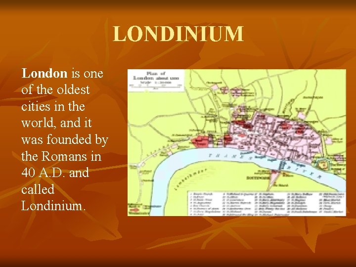 LONDINIUM London is one of the oldest cities in the world, and it was