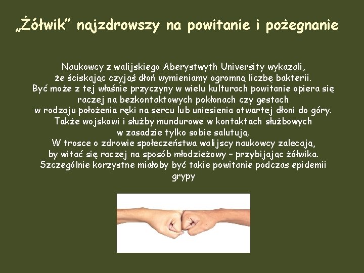 „Żółwik” najzdrowszy na powitanie i pożegnanie Naukowcy z walijskiego Aberystwyth University wykazali, że ściskając