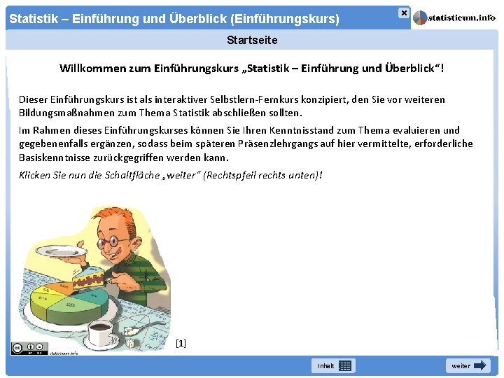 × Statistik – Einführung und Überblick (Einführungskurs) Startseite Willkommen zum Einführungskurs „Statistik – Einführung