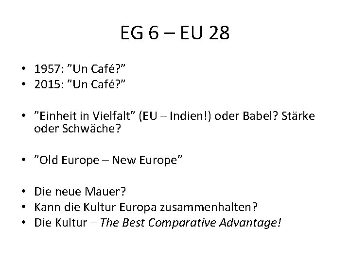 EG 6 – EU 28 • 1957: ”Un Café? ” • 2015: ”Un Café?