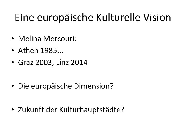 Eine europäische Kulturelle Vision • Melina Mercouri: • Athen 1985. . . • Graz