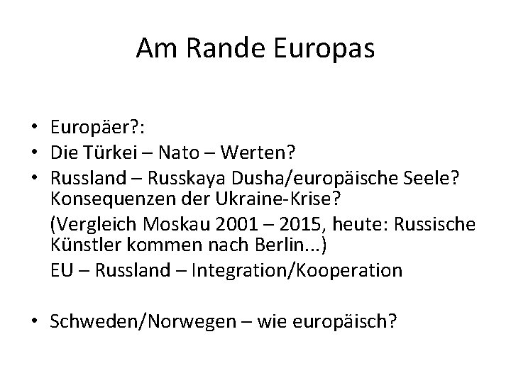 Am Rande Europas • Europäer? : • Die Türkei – Nato – Werten? •