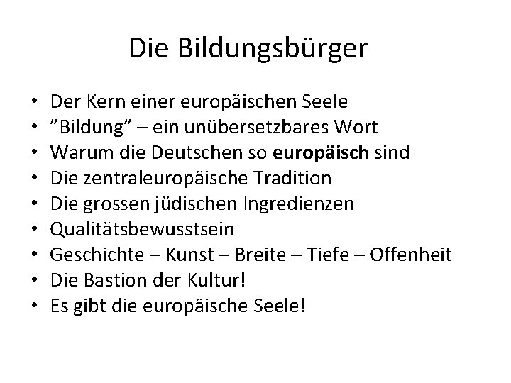 Die Bildungsbürger • • • Der Kern einer europäischen Seele ”Bildung” – ein unübersetzbares