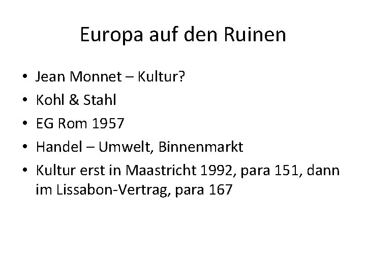 Europa auf den Ruinen • • • Jean Monnet – Kultur? Kohl & Stahl