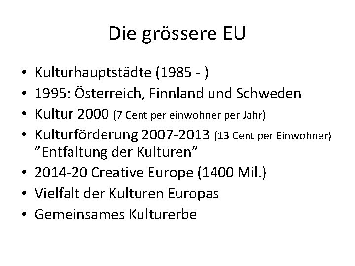 Die grössere EU Kulturhauptstädte (1985 - ) 1995: Österreich, Finnland und Schweden Kultur 2000