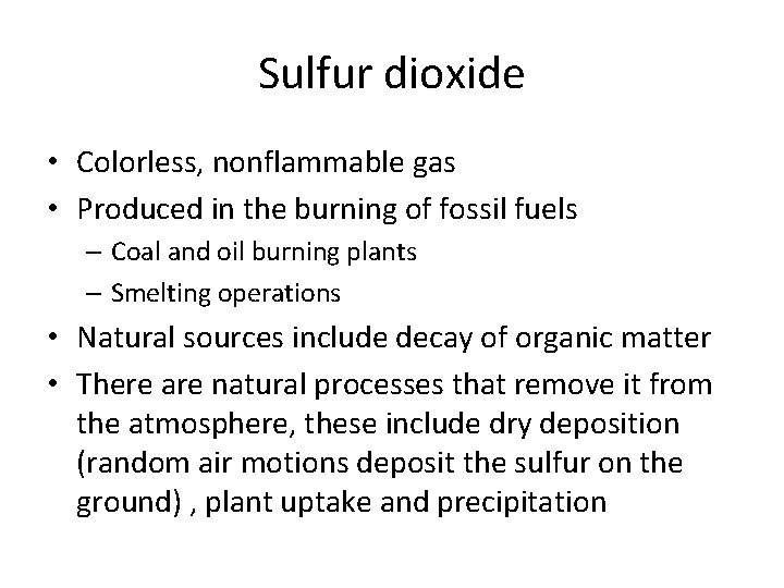 Sulfur dioxide • Colorless, nonflammable gas • Produced in the burning of fossil fuels Sulfur dioxide • Colorless, nonflammable gas • Produced in the burning of fossil fuels