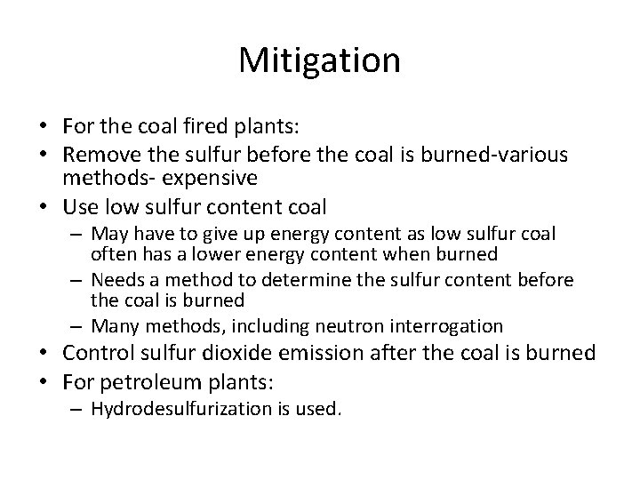 Mitigation • For the coal fired plants: • Remove the sulfur before the coal Mitigation • For the coal fired plants: • Remove the sulfur before the coal