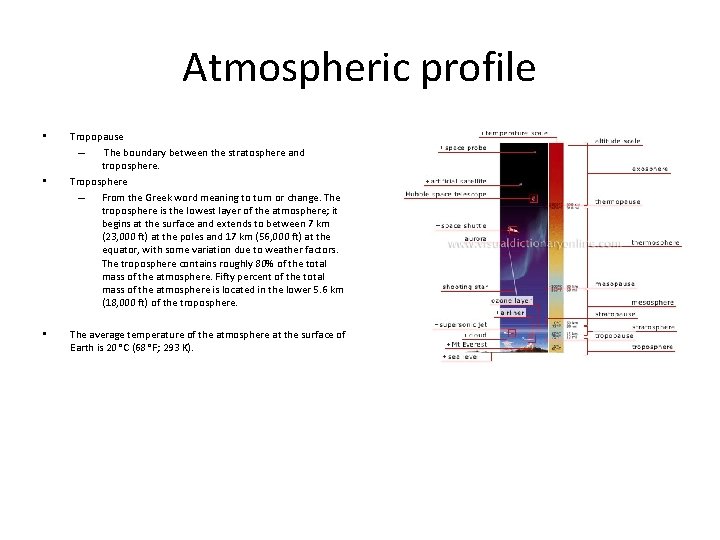 Atmospheric profile • • • Tropopause – The boundary between the stratosphere and troposphere. Atmospheric profile • • • Tropopause – The boundary between the stratosphere and troposphere.
