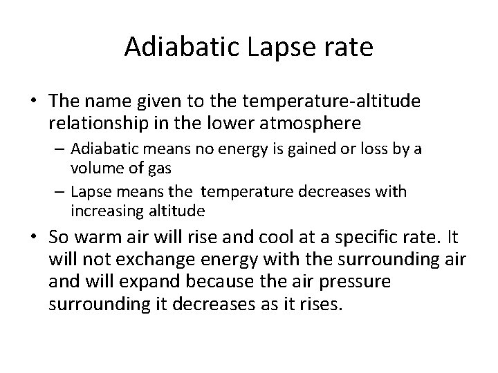 Adiabatic Lapse rate • The name given to the temperature-altitude relationship in the lower Adiabatic Lapse rate • The name given to the temperature-altitude relationship in the lower