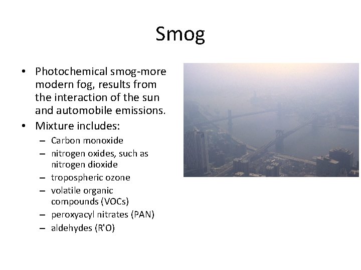 Smog • Photochemical smog-more modern fog, results from the interaction of the sun and Smog • Photochemical smog-more modern fog, results from the interaction of the sun and