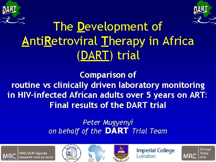 The Development of Anti. Retroviral Therapy in Africa (DART) trial Comparison of routine vs