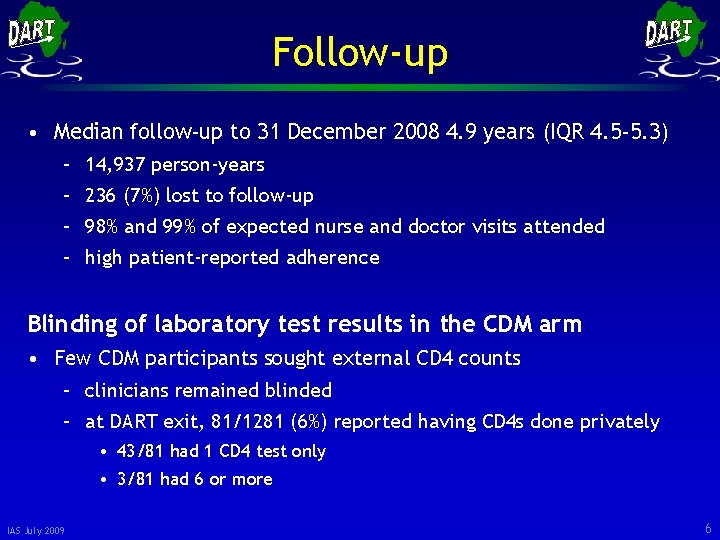 Follow-up • Median follow-up to 31 December 2008 4. 9 years (IQR 4. 5