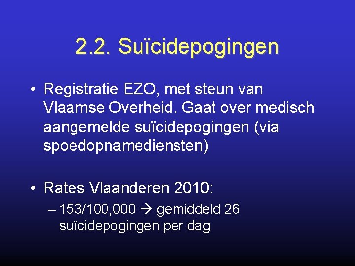 2. 2. Suïcidepogingen • Registratie EZO, met steun van Vlaamse Overheid. Gaat over medisch