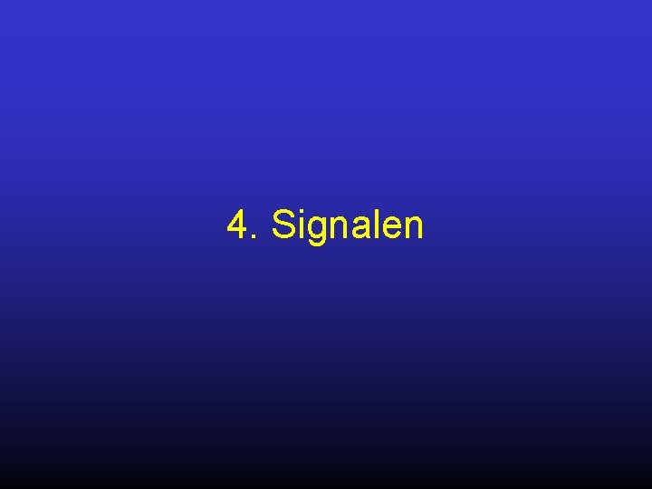 4. Signalen 