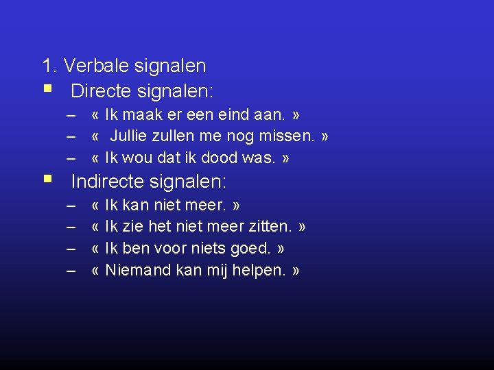 1. Verbale signalen § Directe signalen: § – « Ik maak er een eind