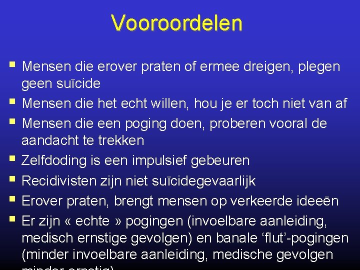 Vooroordelen § Mensen die erover praten of ermee dreigen, plegen § § § geen