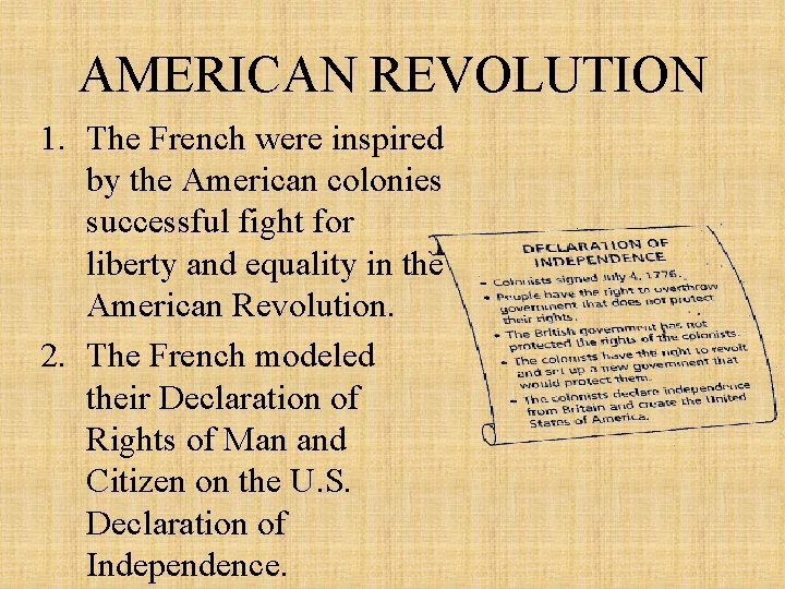 AMERICAN REVOLUTION 1. The French were inspired by the American colonies successful fight for