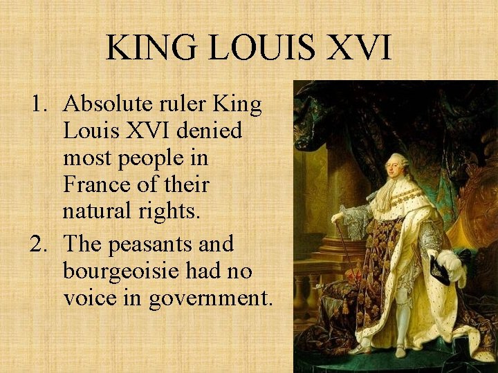 KING LOUIS XVI 1. Absolute ruler King Louis XVI denied most people in France