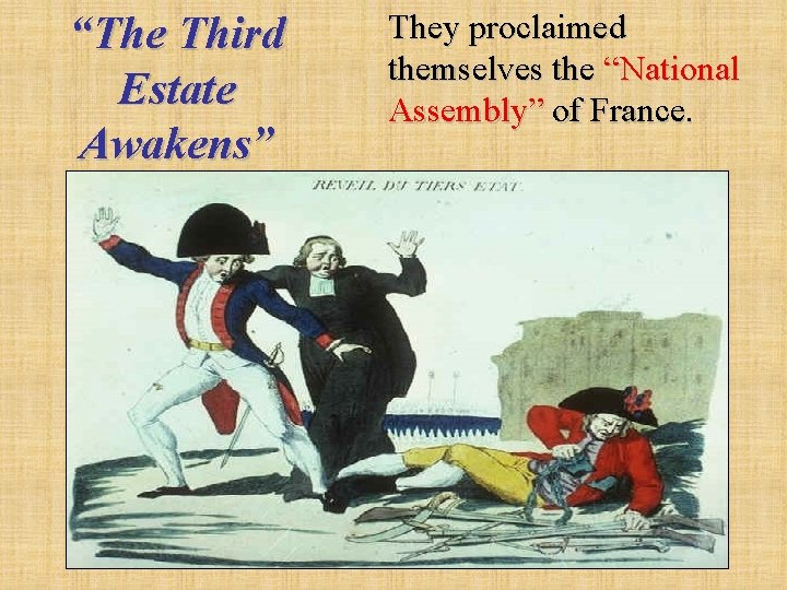 “The Third Estate Awakens” They proclaimed themselves the “National Assembly” of France. 